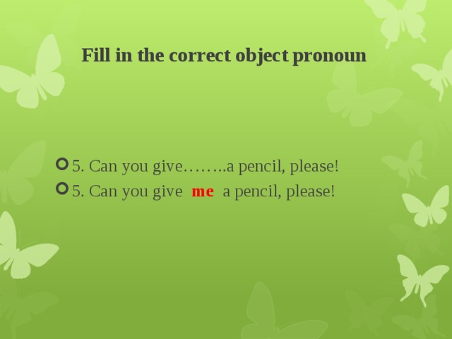 Fill in the correct object pronoun