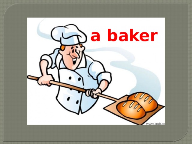 a baker