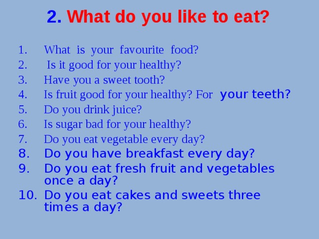 2.  What do you like to eat?