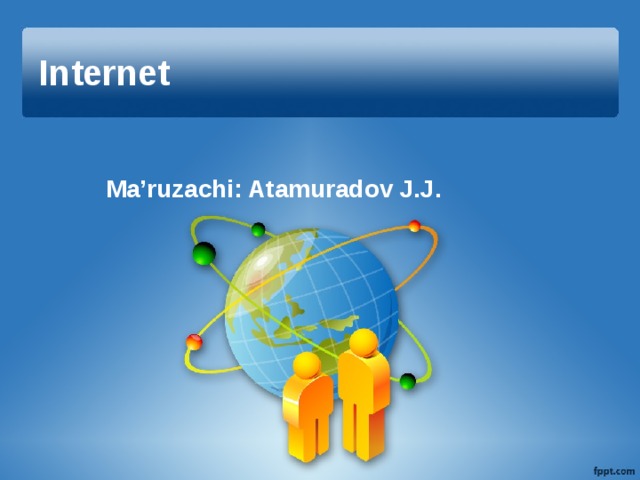 Internet Ma’ruzachi: Atamuradov J.J.