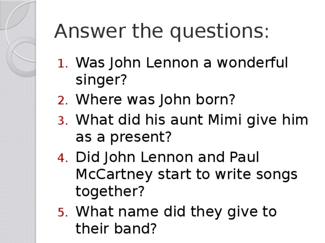 Answer the questions: