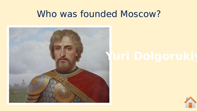 Who was founded Moscow? Yuri Dolgorukiy