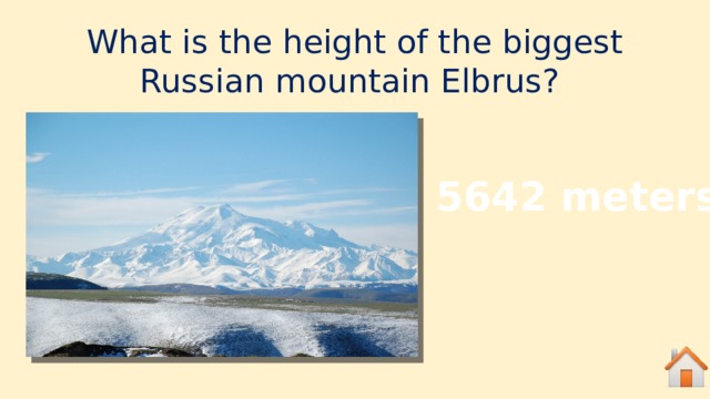 What is the height of the biggest Russian mountain Elbrus? 5642 meters