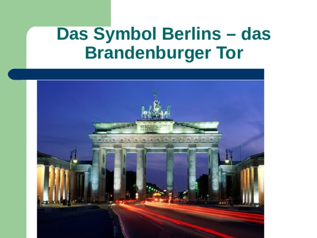 Das Symbol Berlins – das Brandenburger Tor