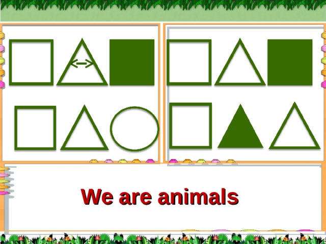 We are animals est est the the