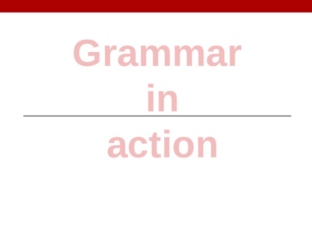 Grammar  in  action