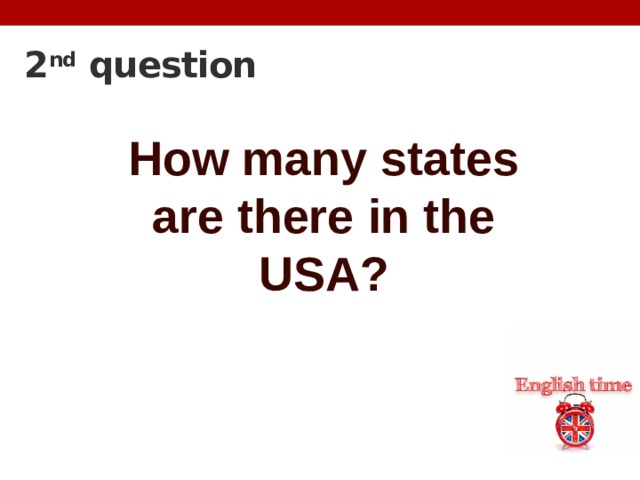 2 nd question How many states are there in the USA?