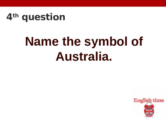4 th question Name the symbol of Australia.