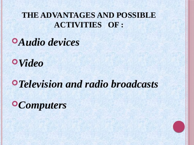 THE ADVANTAGES AND POSSIBLE ACTIVITIES OF :