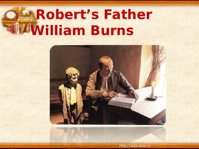 Robert’s Father  William Burns