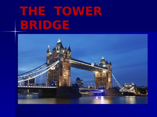 THE  TOWER BRIDGE