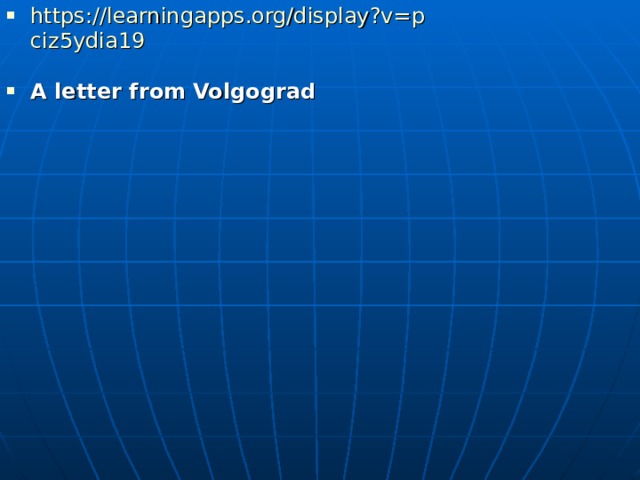 https://learningapps.org/display?v=pciz5ydia19  A letter from Volgograd