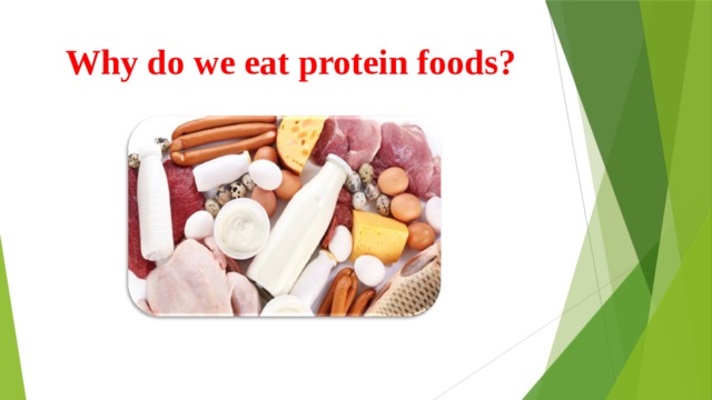 Why do we eat protein foods?