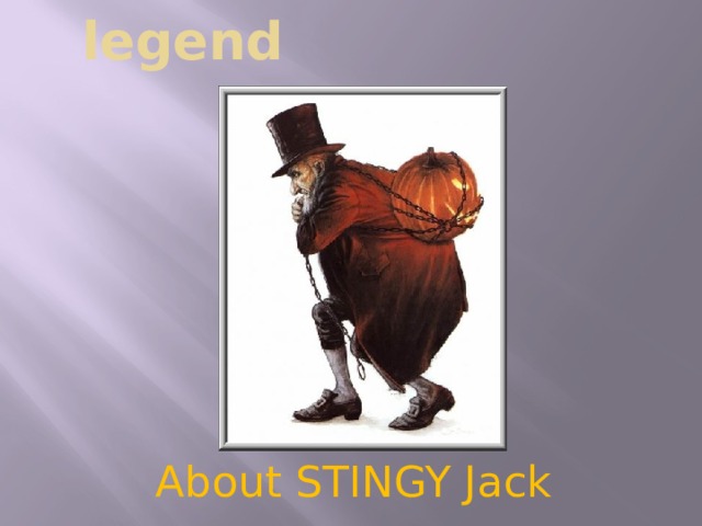 An old Irish legend About STINGY Jack