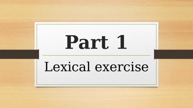Part 1 Lexical exercise