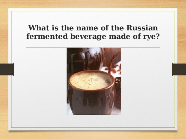 What is the name of the Russian fermented beverage made of rye?