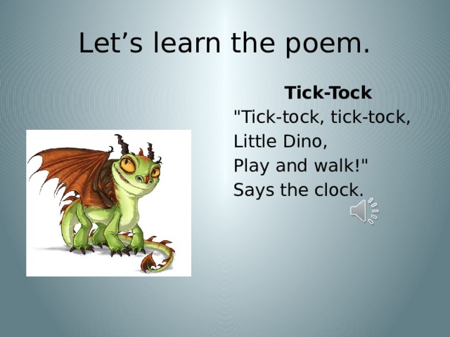 Let’s learn the poem. Tick-Tock 