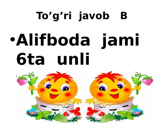 To’g’ri javob B