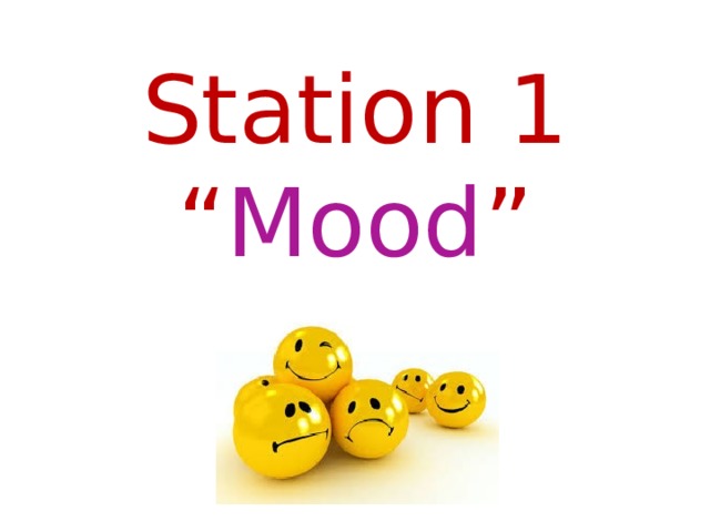 Station 1  “ Mood ”