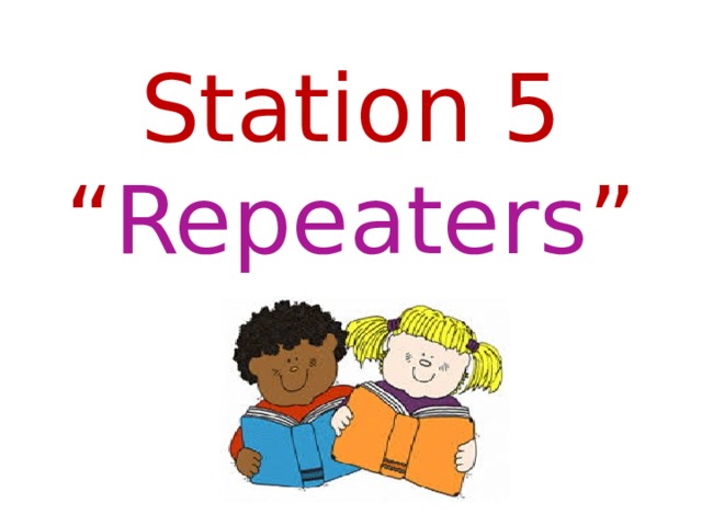 Station 5  “ Repeaters ”