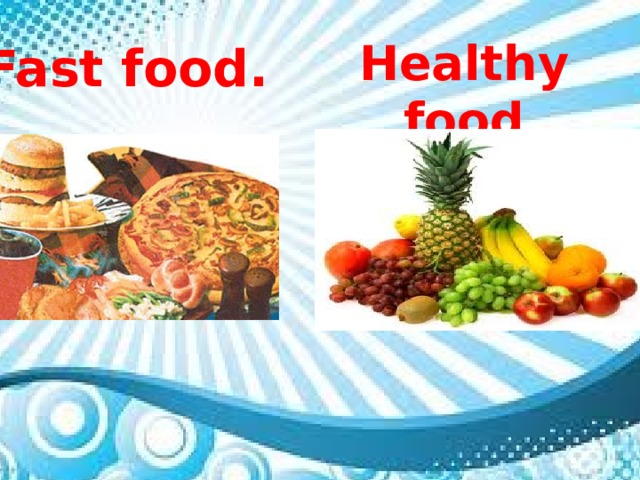 Fast food. Healthy food