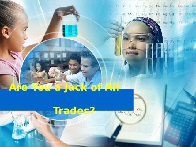 Are You a Jack of All  Trades?