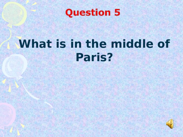 What is in the middle of Paris?