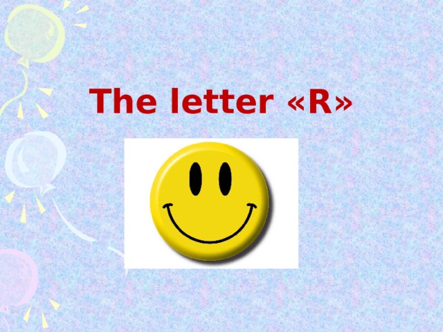 The letter « R »