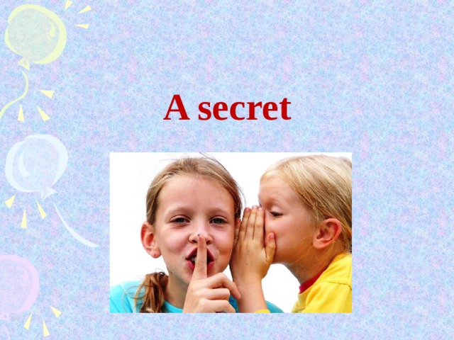 A secret