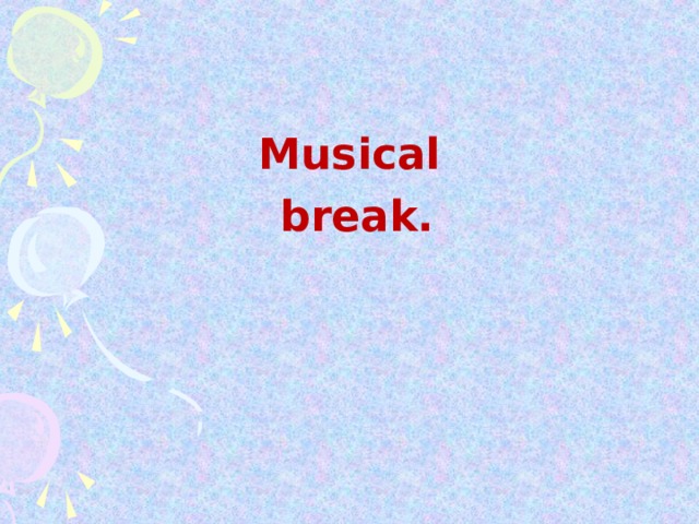 Musical  break.