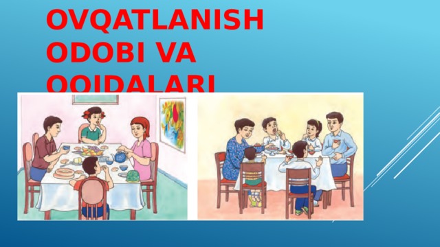 MAVZU: OVQATLANISH ODOBI VA QOIDALARI