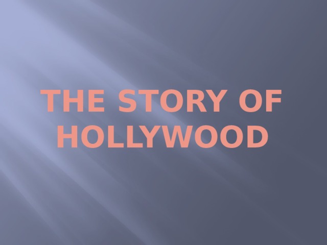The story of Hollywood