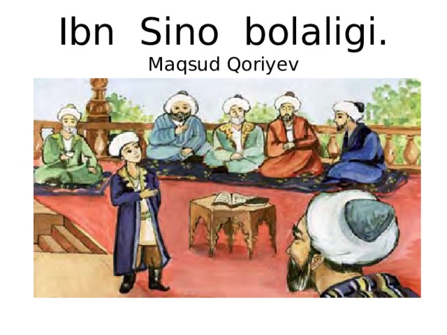 Ibn Sino bolaligi. Maqsud Qoriyev