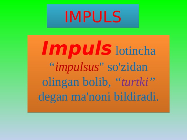 IMPULS Impuls lotincha “ impulsus 