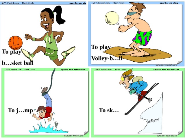 To play Volley-b…ll To play b…sket ball To j…mp To sk…