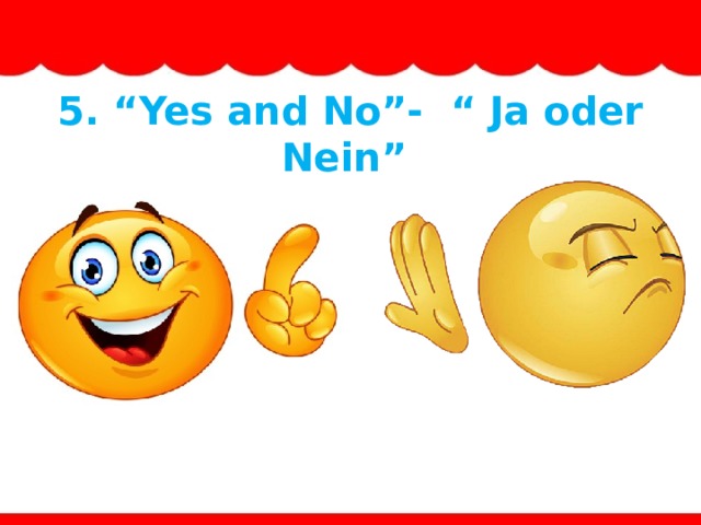 5. “Yes and No”- “ Ja oder Nein”
