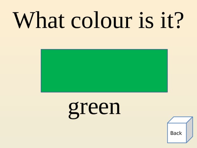 What colour is it? green Back