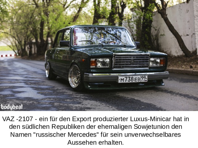 VAZ -2107 - ein für den Export produzierter Luxus-Minicar hat in den südlichen Republiken der ehemaligen Sowjetunion den Namen 