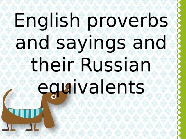 English proverbs and sayings and their Russian equivalents