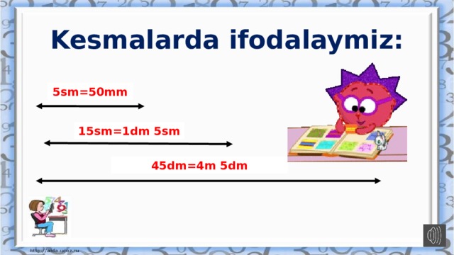 Kesmalarda ifodalaymiz: 5sm=50mm 15sm=1dm 5sm 45dm=4m 5dm