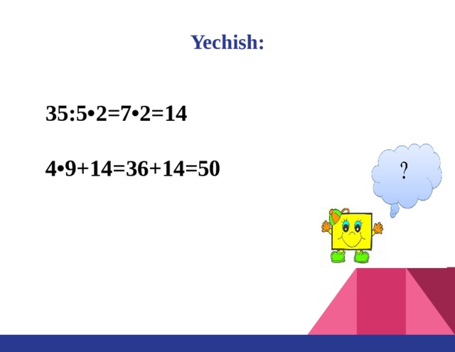 Yechish: 35:5•2=7•2=14   4•9+14=36+14=50
