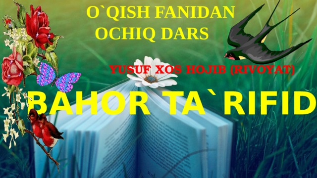 O`QISH FANIDAN OCHIQ DARS YUSUF XOS HOJIB (RIVOYAT) BAHOR TA`RIFIDA