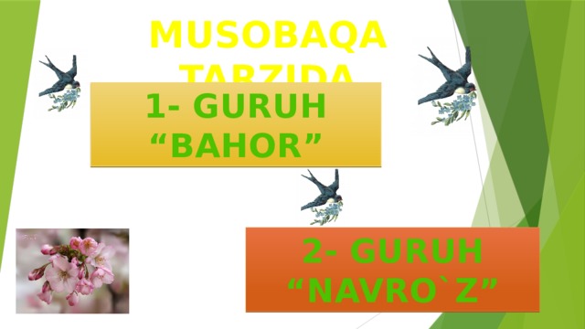 MUSOBAQA TARZIDA 1- GURUH “BAHOR” 2- GURUH “NAVRO`Z”