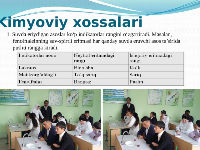 Kimyoviy xossalari 1. Suvda eriydigan asoslar ko‘p indikatorlar rangini o‘zgartiradi. Masalan, fenolftaleinning suv-spirtli eritmasi har qanday suvda eruvchi asos ta’sirida pushti rangga kiradi.