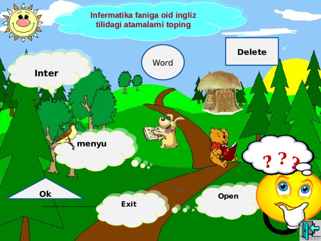 ? ? Infermatika faniga oid ingliz tilidagi atamalarni toping Delete Word  Inter  menyu ? Ok Open Exit