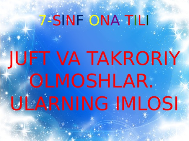 7- s I n f  o n a  t i l i JUFT VA TAKRORIY OLMOSHLAR.  ULARNING IMLOSI