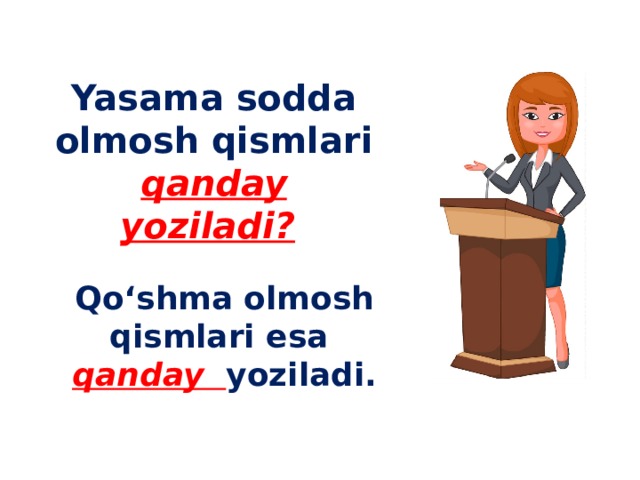 Yasama sodda olmosh qismlari qanday yoziladi?  Qo‘shma olmosh qismlari esa qanday yoziladi.