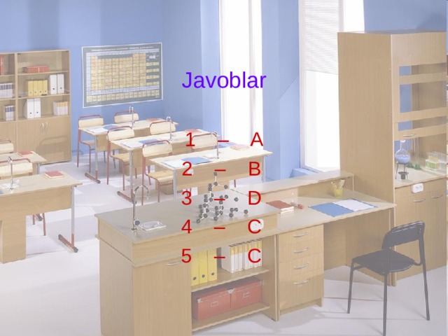 Javoblar 1 – A 2 – B 3 – D 4 – C 5 – C