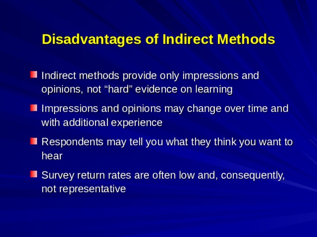 Disadvantages of Indirect Methods