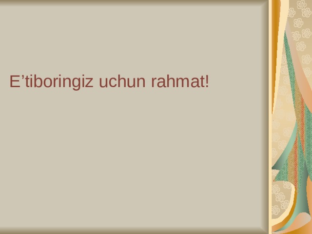 E’tiboringiz uchun rahmat!